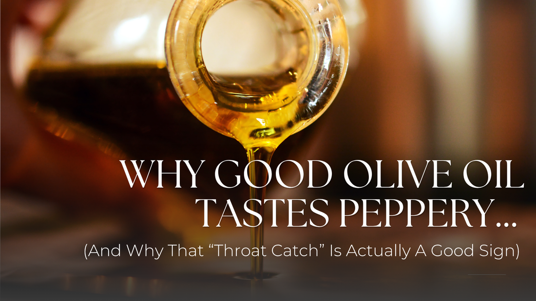 Why Good Olive Oil Tastes Peppery (And Why It’s Good)